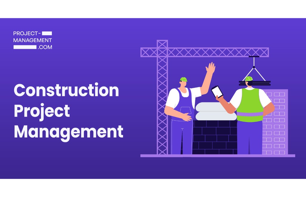 Construction Project Management: Processes, Roles, & Tools Explained